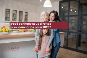 família de neta, filha e mãe com texto: Conheça os principais direitos previdenciários